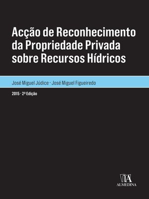cover image of Acção de Reconhecimento da Propriedade Privada sobre Recursos Hídricos--2.ª Edição